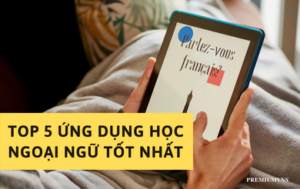 top 5 app ứng dụng học ngoại ngữ tốt nhất
