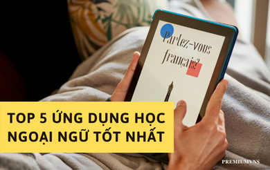 top 5 app ứng dụng học ngoại ngữ tốt nhất