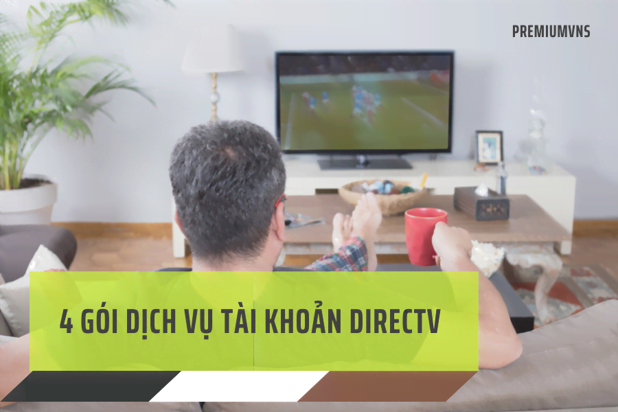 4 gói dịch vụ tài khoản DirecTV