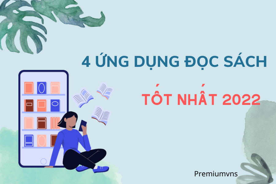 4 ứng dụng đọc sách điện tử mới nhất 2022