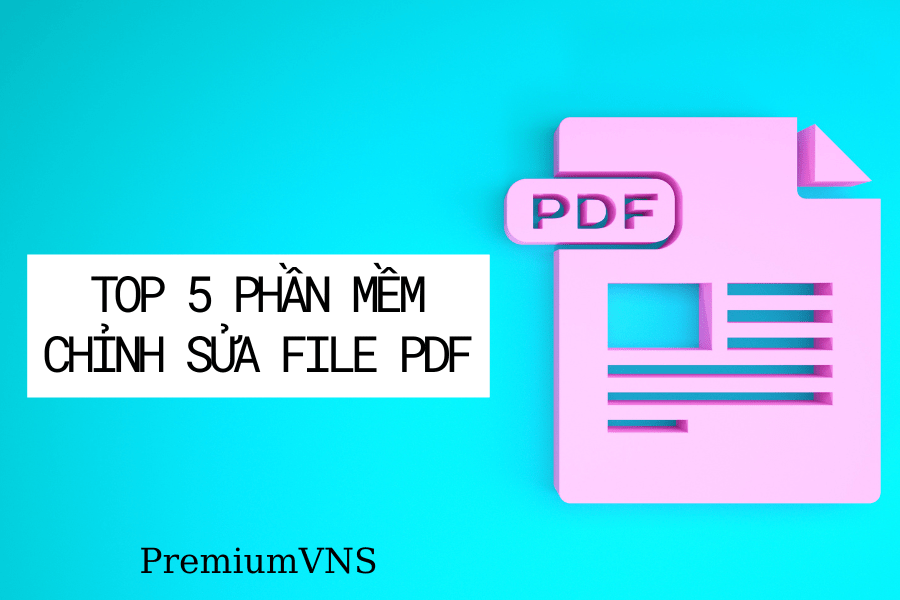 Top 5 phần mềm chỉnh sửa file pdf