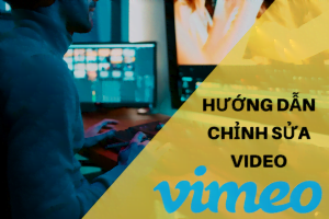 Hướng dẫn chỉnh sửa video online với tài khoản Vimeo