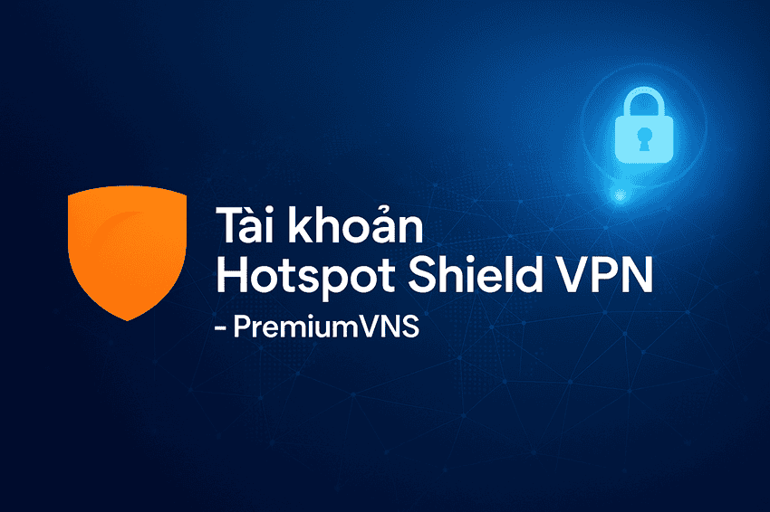 Tài khoản Hotspot Shield VPN Premium giá rẻ tại PremiumVNS