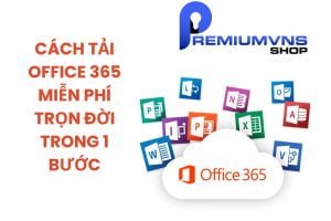 Cách tải office 365 miễn phí trọn đời trong 1 bước - Premiumvns