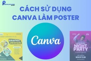 Cách sử dụng Canva làm poster