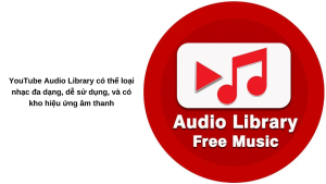 Youtube Audio Library là gì?