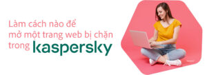 Kaspersky chặn mạng Lan phải làm sao