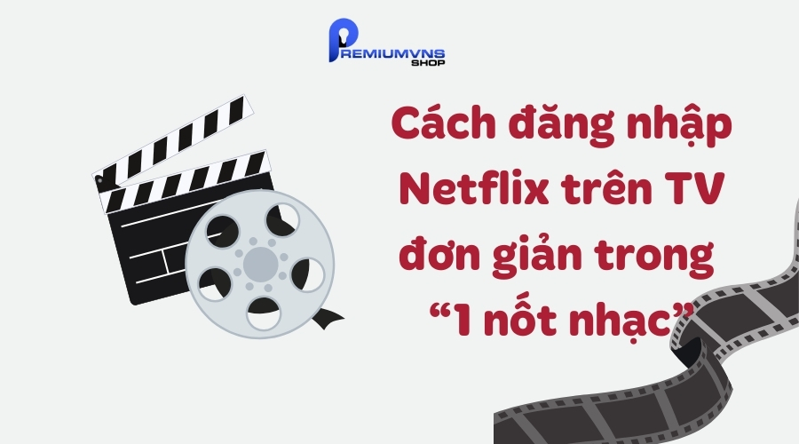 Cách đăng nhập Netflix trên TV