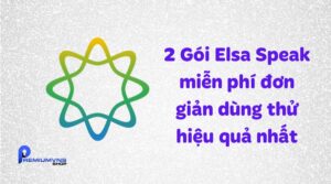 2 Gói Elsa Speak miễn phí đơn giản dùng thử hiệu quả nhất