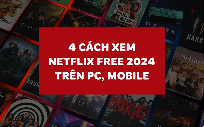 Cách xem Netflix Free 2024