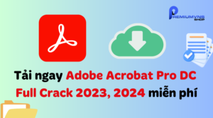 Tải ngay Adobe Acrobat Pro DC Full Crack