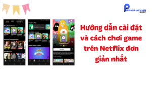 cách chơi game trên Netflix