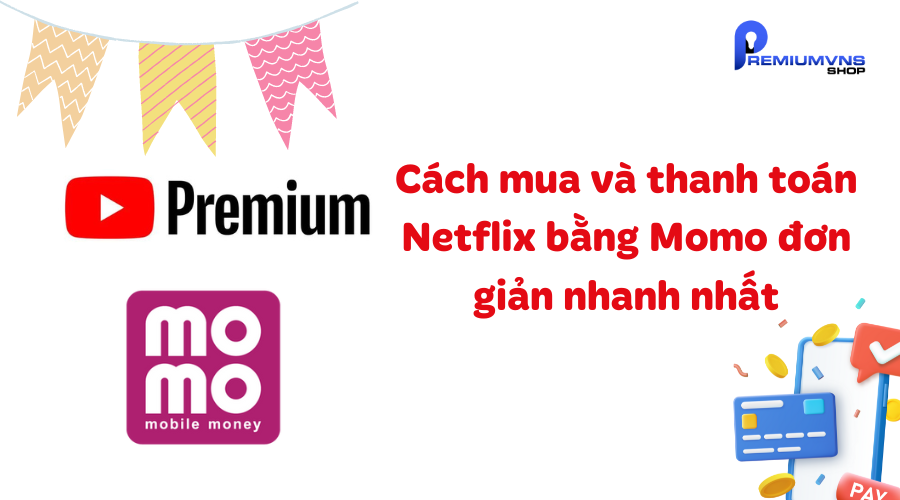 Cách mua và thanh toán netflix bằng momo đơn giản nhanh nhất