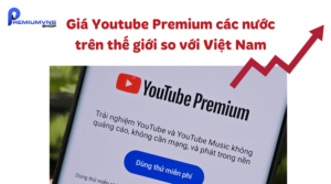 Giá Youtube Premium các nước