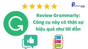 Review Grammarly: Công cụ này có thật sự hiệu quả như lời đồn