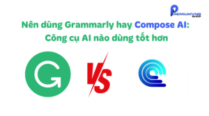 So sánh Grammarly và Compose AI: Công cụ AI nào dùng tốt hơn