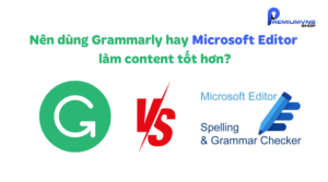 Nên dùng Grammarly hay Microsoft Editor làm content tốt hơn