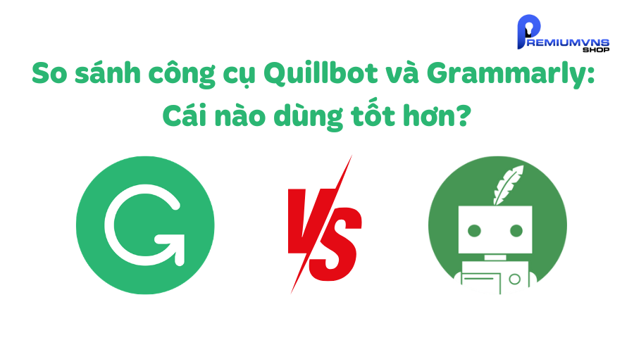 So sánh công cụ Quillbot và Grammarly
