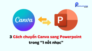 3 cách chuyển Canva sang PowerPoint một cách dễ dàng và nhanh chóng