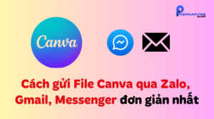 Cách gửi File Canva qua Zalo, Gmail, Messenger đơn giản nhất