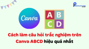 Cách làm câu hỏi trắc nghiệm trên Canva ABCD hiệu quả nhất