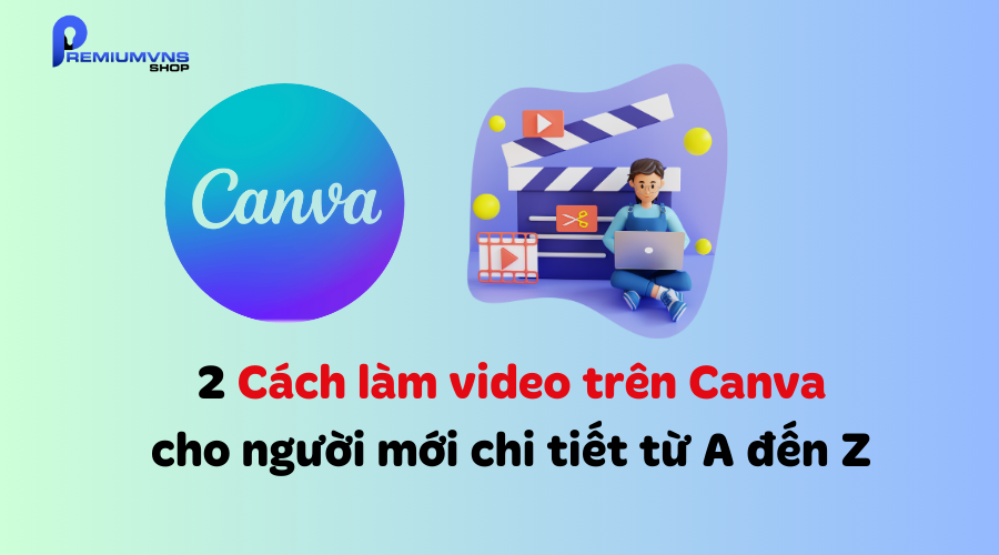 2 Cách làm video trên Canva cho người mới chi tiết từ A - Z