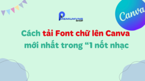 cách tải font chữ lên Canva