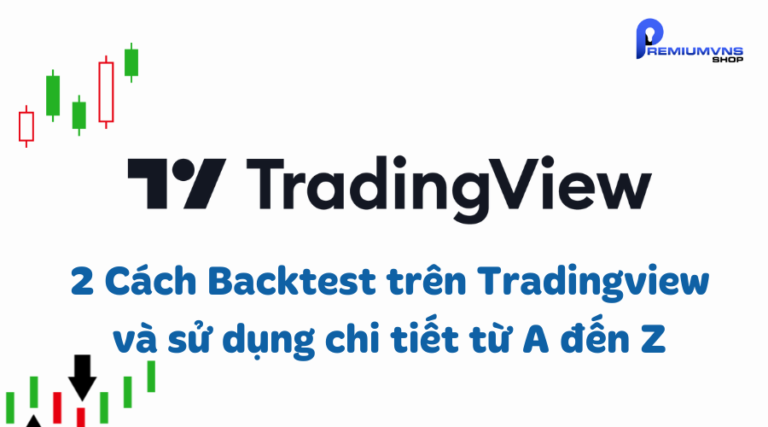 2 Cách Backtest trên Tradingview và sử dụng chi tiết A - Z
