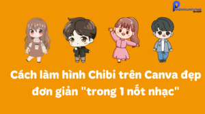Cách làm hình Chibi trên Canva đẹp nhanh "trong 1 nốt nhạc"