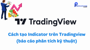 Cách tạo Indicator trên Tradingview (báo cáo phân tích kỹ thuật)