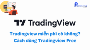 Tradingview miễn phí có không? Cách dùng Tradingview Free
