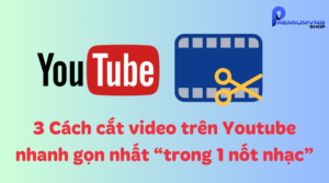 3 cách cắt video trên YouTube nhanh gọn nhất “trong 1 nốt nhạc”