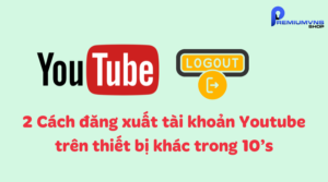 2 Cách đăng xuất tài khoản Youtube trên thiết bị khác trong 10’s