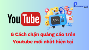 6 Cách chặn quảng cáo trên Youtube