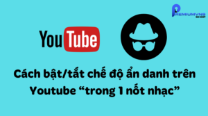 Cách bật/tắt chế độ ẩn danh trên Youtube “trong 1 nốt nhạc”