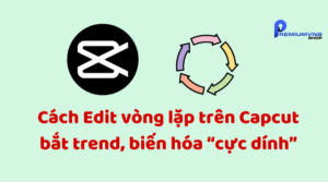 Cách Edit vòng lặp trên Capcut