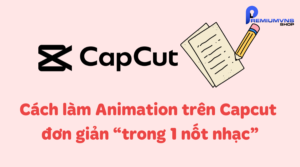 Cách làm Animation trên capcut đơn giản “trong 1 nốt nhạc”