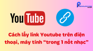 Cách lấy link Youtube trên điện thoại, máy tính “trong 1 nốt nhạc”