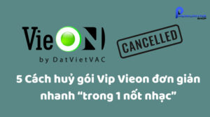 5 Cách huỷ gói Vieon đơn giản nhanh chóng chi tiết nhất