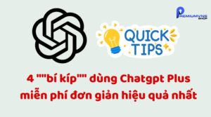 ""bí kíp"" dùng Chatgpt Plus miễn phí