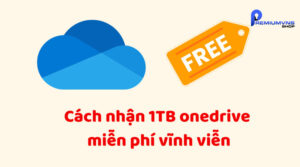 Cách nhận 1TB onedrive miễn phí vĩnh viễn