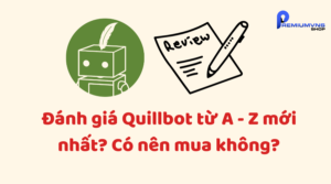 Đánh giá Quillbot từ A - Z mới nhất