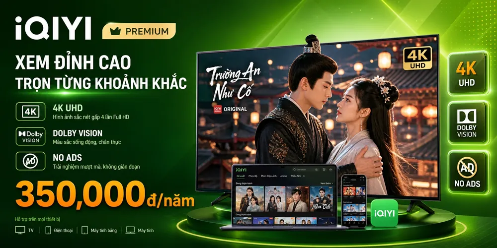 Mua iQIYI Premium giá rẻ chỉ 350,000đ/năm tại PremiumVNS - Trải nghiệm xem phim 4K Dolby Vision không quảng cáo, tải offline, kho phim Hoa ngữ khổng lồ với phụ đề tiếng Việt.