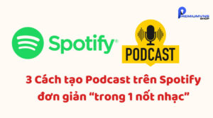 3 Cách tạo Podcast trên Spotify đơn giản