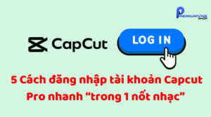 5 Cách đăng nhập tài khoản Capcut Pro