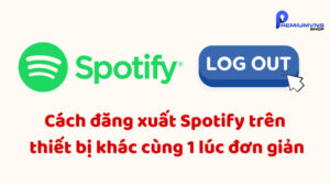 Cách đăng xuất Spotify trên thiết bị khác cùng lúc