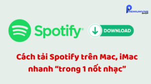 Cách tải Spotify trên Mac, iMac