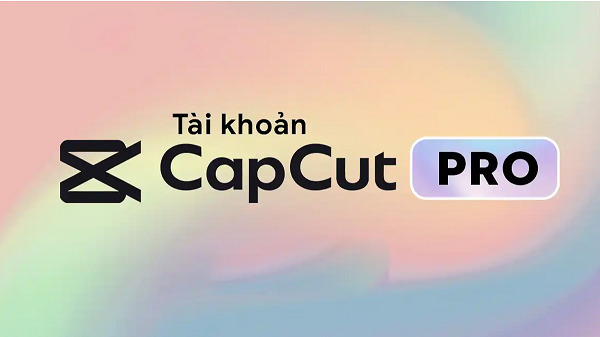 Capcut Pro 1 tháng Capcut Pro 1 tháng