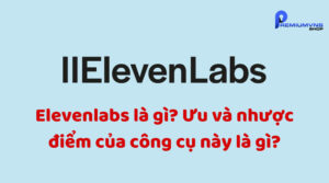 Elevenlabs là gì? Ưu và nhược điểm của công cụ này