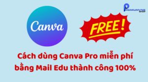 Cách dùng Canva Pro miễn phí bằng Mail Edu